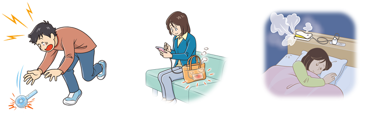 右:(イラスト)男性が携帯用扇風機を落としてしまう。:中:(イラスト)女性が鞄に入れたスマートフォンをモバイルバッテリーで充電しながら使用しており、モバイルバッテリーが鞄の中で発熱している。:左:(イラスト)寝ている女性の枕もとで、充電していたモバイルバッテリーから煙が出ている。